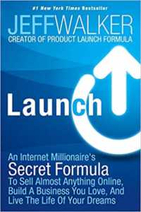 Launch: An Internet Millionaire's Secret Formula to Sell Almost Anything Online, Build a Business You Love, and Live the Life of Your Dreams by Jeff Walker_Get Elastic