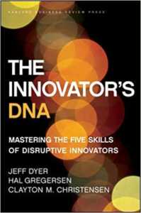 The Innovator’s DNA: Mastering the Five Skills of Disruptive Innovatorsby Jeff Dyer, Hal Gendersen and Clayton M. Christensen﻿_Get Elastic